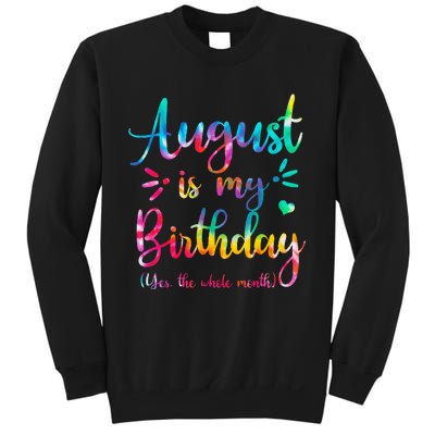 August Is My Birthday Yes The Whole Month August Birthday Sweatshirt