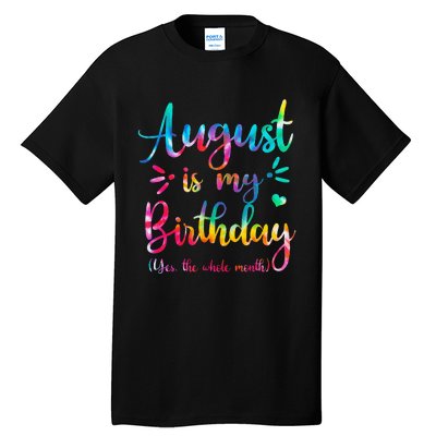 August Is My Birthday Yes The Whole Month August Birthday Tall T-Shirt