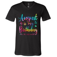 August Is My Birthday Yes The Whole Month August Birthday V-Neck T-Shirt