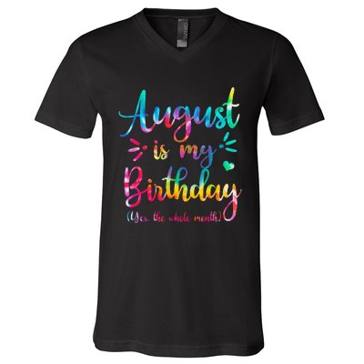 August Is My Birthday Yes The Whole Month August Birthday V-Neck T-Shirt