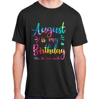 August Is My Birthday Yes The Whole Month August Birthday Adult ChromaSoft Performance T-Shirt