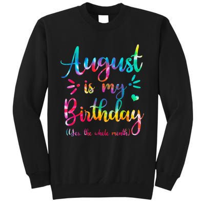 August Is My Birthday Yes The Whole Month August Birthday Tall Sweatshirt