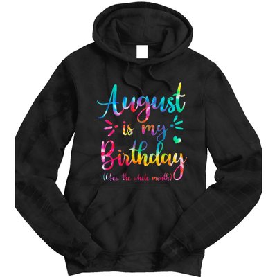 August Is My Birthday Yes The Whole Month August Birthday Tie Dye Hoodie