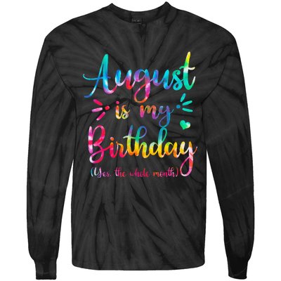 August Is My Birthday Yes The Whole Month August Birthday Tie-Dye Long Sleeve Shirt