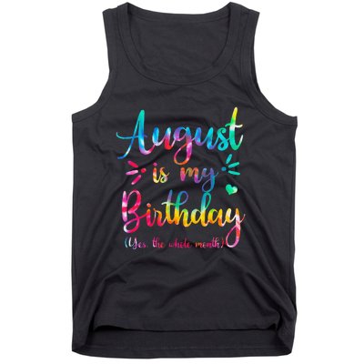 August Is My Birthday Yes The Whole Month August Birthday Tank Top