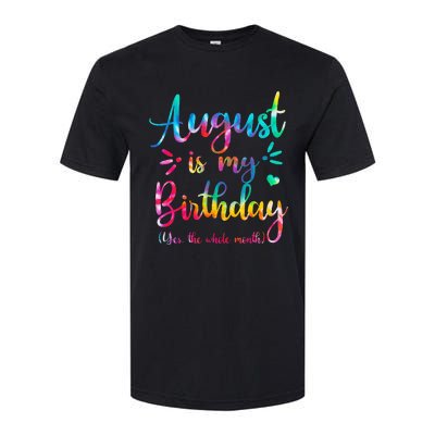 August Is My Birthday Yes The Whole Month August Birthday Softstyle CVC T-Shirt