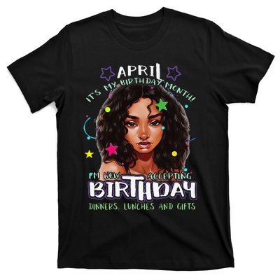 April It's My Birthday Month I'm Now Accepting Gifts T-Shirt