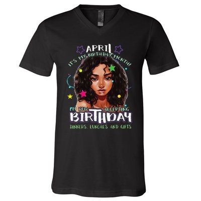 April It's My Birthday Month I'm Now Accepting Gifts V-Neck T-Shirt