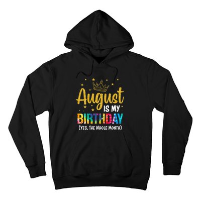 August Is My Birthday Yes The Whole Month August Birthday Hoodie