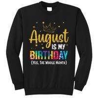 August Is My Birthday Yes The Whole Month August Birthday Sweatshirt