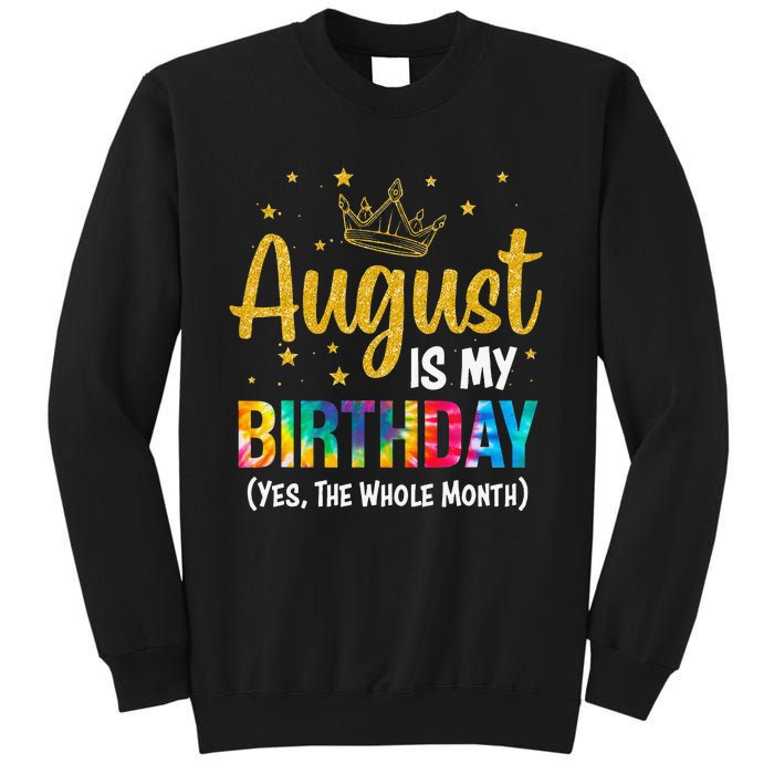 August Is My Birthday Yes The Whole Month August Birthday Sweatshirt