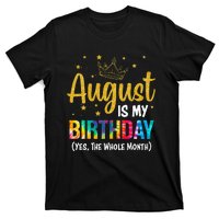 August Is My Birthday Yes The Whole Month August Birthday T-Shirt