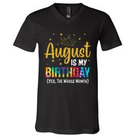 August Is My Birthday Yes The Whole Month August Birthday V-Neck T-Shirt