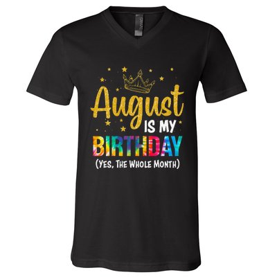 August Is My Birthday Yes The Whole Month August Birthday V-Neck T-Shirt