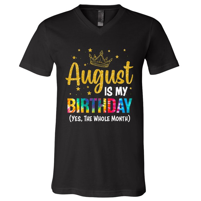 August Is My Birthday Yes The Whole Month August Birthday V-Neck T-Shirt