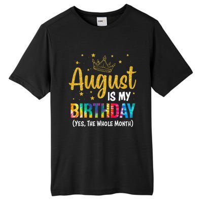 August Is My Birthday Yes The Whole Month August Birthday Tall Fusion ChromaSoft Performance T-Shirt