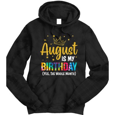 August Is My Birthday Yes The Whole Month August Birthday Tie Dye Hoodie