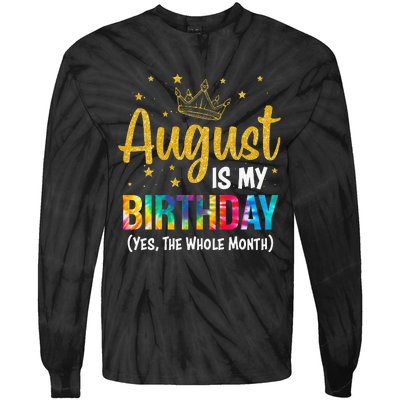 August Is My Birthday Yes The Whole Month August Birthday Tie-Dye Long Sleeve Shirt