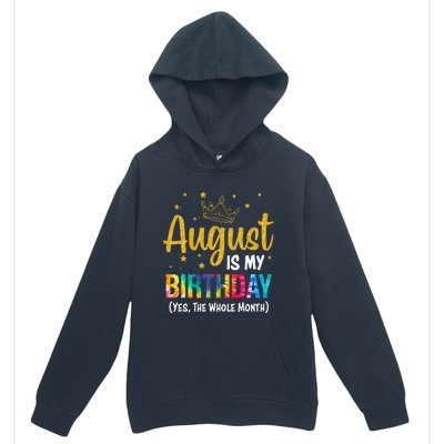 August Is My Birthday Yes The Whole Month August Birthday Urban Pullover Hoodie