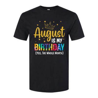 August Is My Birthday Yes The Whole Month August Birthday Softstyle CVC T-Shirt