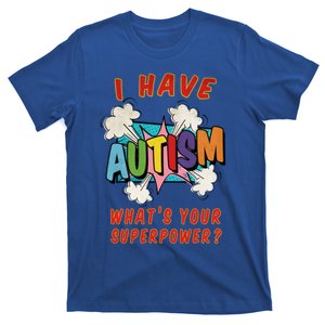 Autism Is My Superpower WhatS Your Superpower Great Gift T-Shirt