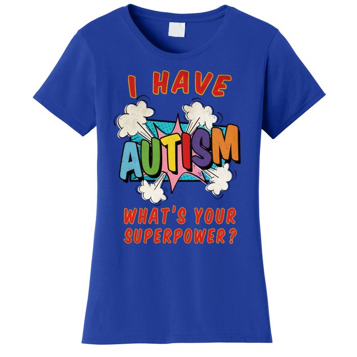 Autism Is My Superpower WhatS Your Superpower Great Gift Women's T-Shirt