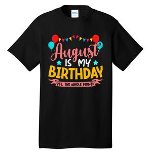 August Is My Birthday Yes The Whole Month Birthday Tall T-Shirt