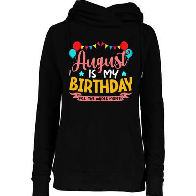 August Is My Birthday Yes The Whole Month Birthday Womens Funnel Neck Pullover Hood