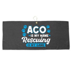 Aco Is My Name Rescuing Is My Game Gift Animal Control Officer Gift Large Microfiber Waffle Golf Towel