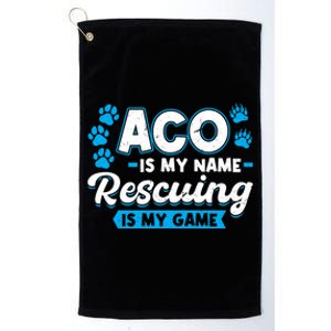 Aco Is My Name Rescuing Is My Game Gift Animal Control Officer Gift Platinum Collection Golf Towel