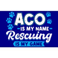 Aco Is My Name Rescuing Is My Game Gift Animal Control Officer Gift Bumper Sticker