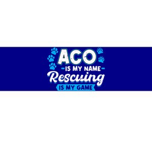 Aco Is My Name Rescuing Is My Game Gift Animal Control Officer Gift Bumper Sticker