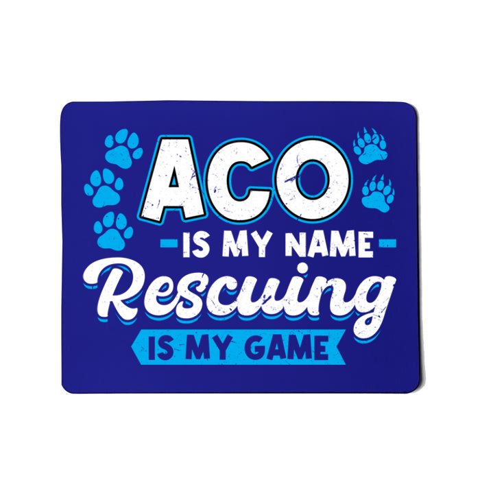 Aco Is My Name Rescuing Is My Game Gift Animal Control Officer Gift Mousepad