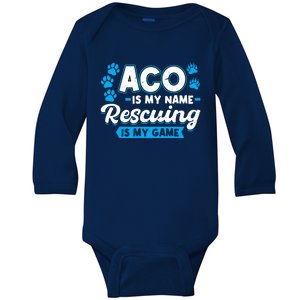 Aco Is My Name Rescuing Is My Game Gift Animal Control Officer Gift Baby Long Sleeve Bodysuit