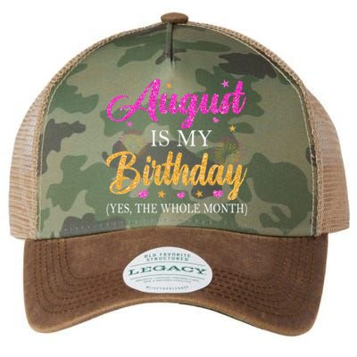 August Is My Birthday Yes The Whole Month Funny August Bday Legacy Tie Dye Trucker Hat