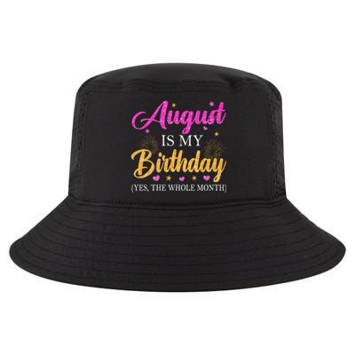 August Is My Birthday Yes The Whole Month Funny August Bday Cool Comfort Performance Bucket Hat