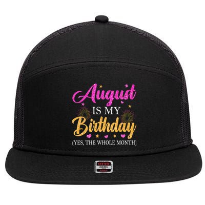 August Is My Birthday Yes The Whole Month Funny August Bday 7 Panel Mesh Trucker Snapback Hat