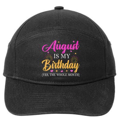 August Is My Birthday Yes The Whole Month Funny August Bday 7-Panel Snapback Hat