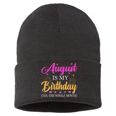 August Is My Birthday Yes The Whole Month Funny August Bday Sustainable Knit Beanie