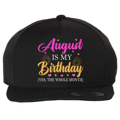 August Is My Birthday Yes The Whole Month Funny August Bday Wool Snapback Cap