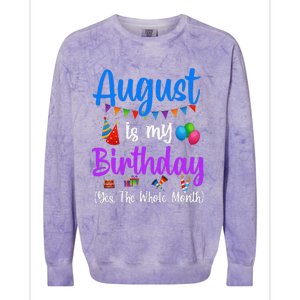 August Is My Birthday Yes The Whole Month Funny August Bday Colorblast Crewneck Sweatshirt