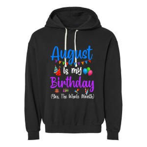 August Is My Birthday Yes The Whole Month Funny August Bday Garment-Dyed Fleece Hoodie