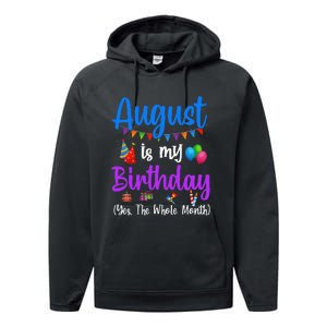 August Is My Birthday Yes The Whole Month Funny August Bday Performance Fleece Hoodie