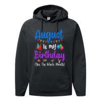 August Is My Birthday Yes The Whole Month Funny August Bday Performance Fleece Hoodie