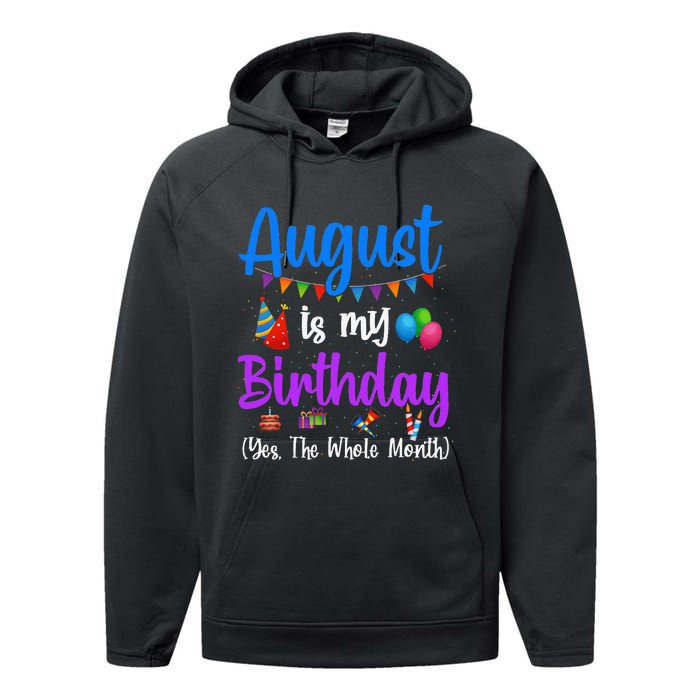 August Is My Birthday Yes The Whole Month Funny August Bday Performance Fleece Hoodie