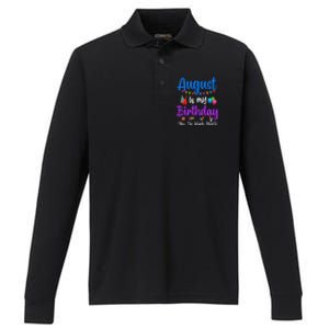 August Is My Birthday Yes The Whole Month Funny August Bday Performance Long Sleeve Polo