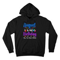 August Is My Birthday Yes The Whole Month Funny August Bday Hoodie