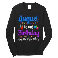 August Is My Birthday Yes The Whole Month Funny August Bday Long Sleeve Shirt