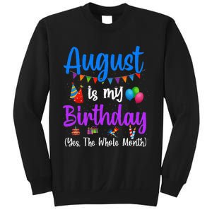 August Is My Birthday Yes The Whole Month Funny August Bday Sweatshirt