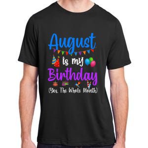 August Is My Birthday Yes The Whole Month Funny August Bday Adult ChromaSoft Performance T-Shirt